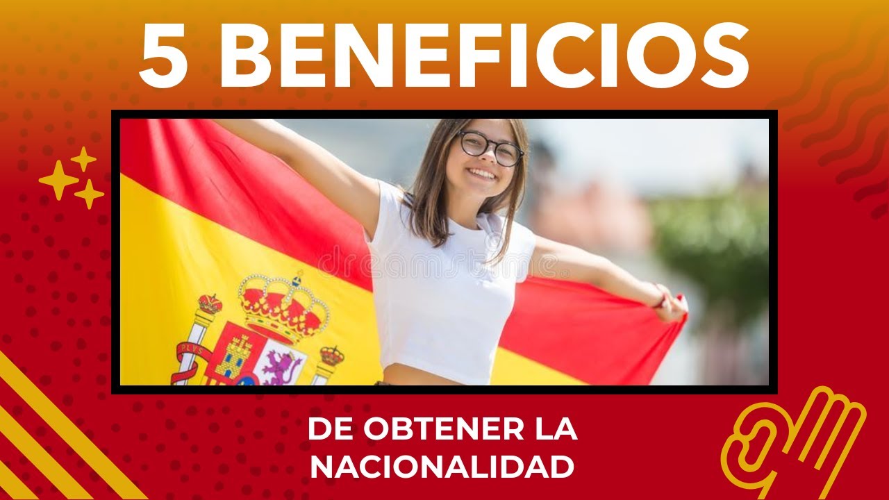 ventajas y desventajas de la nacionalidad española