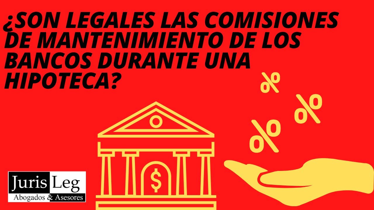 me pueden cobrar comisiones si solo tengo la hipoteca