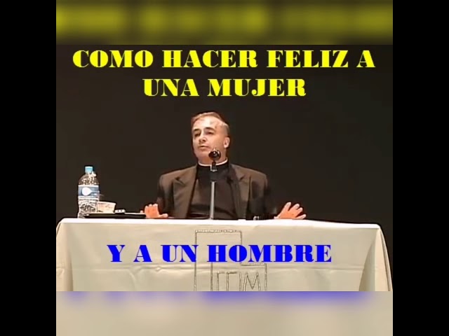 padre ángel espinosa como hacer feliz a una mujer
