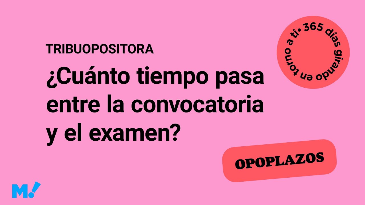 tiempo mínimo entre convocatoria y examen oposiciones