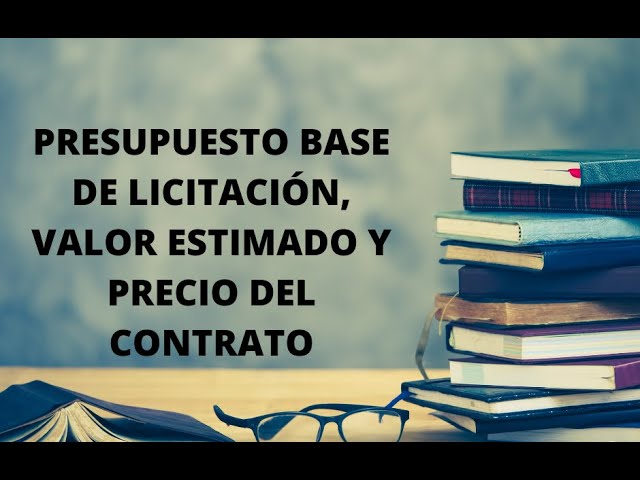 valor estimado y presupuesto base de licitación