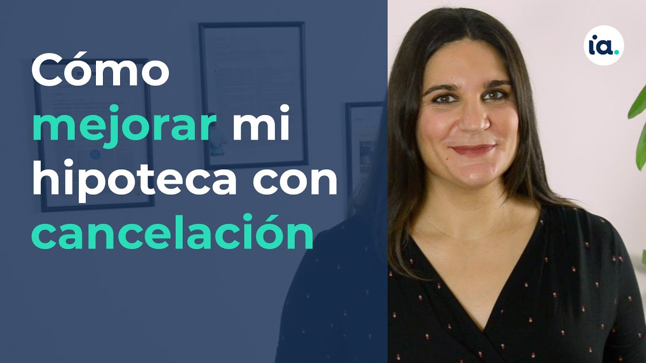 cancelar hipoteca y abrir una nueva