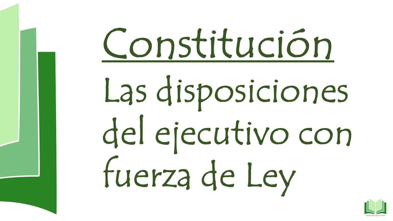 disposiciones del ejecutivo con fuerza de ley