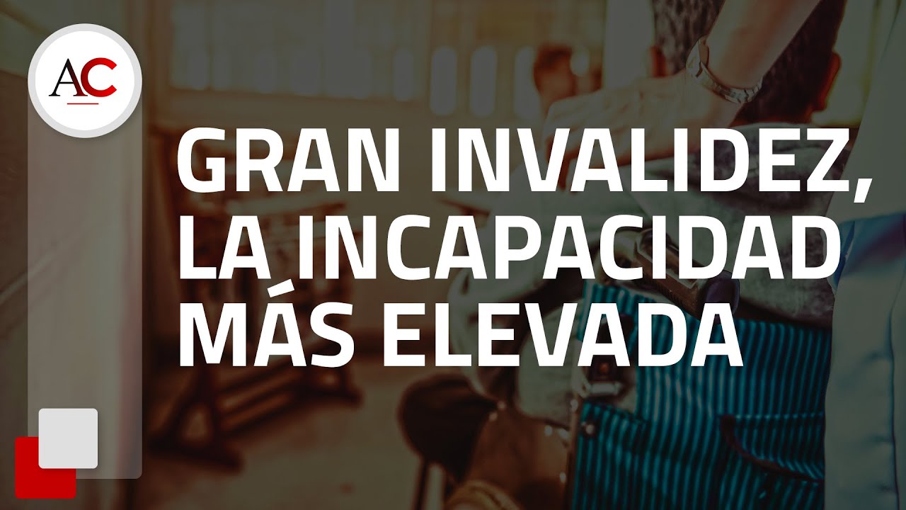 te pueden quitar una gran invalidez